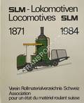 SLM [Schweizerische Lokomotiv- und Maschinenfabrik] Lokomotiven / Locomotives SLM 1871 - 1984 by Verein Rollmaterialverzeichnis Schweiz