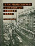 San Francisco's Century of Street Cars by STINDT, Fred A.