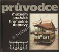 Pruvodce muzeem pražské hromadné dopravy by KYSELA, Lubomir
