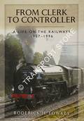 From Clerk to Controller: A Life on the Railways 1957 - 1996 by FOWKES, Roderick H.