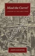Mind the Curve! - A History of the Cable Trams by KEATING, John D.