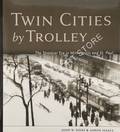 Twin Cities by Trolley - The Streetcar Era in Minneapolis and St. Paul by DIERS, John W. & ISSACS, Aaron