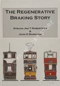 The Regenerative Braking Story by ROBERTSON, Struan Jno, T. & MARKHAM, John D.