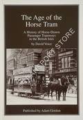 The Age of the Horse Tram - A History of Horse-Drawn Passenger Tramways in the British Isles by VOICE, David