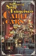 The Story of San Francisco Cable Cars by CLEMENTS, E.F.