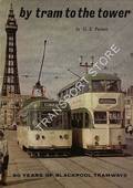 Book cover of By Tram to the Tower - 80 Years of Blackpool Tramways by PALMER, G.S.