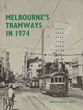 Book cover of Melbourne's Tramways in 1974 by KEENAN, David R.