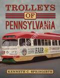 Trolleys of Pennsylvania by SPRINGIRTH, Kenneth C.