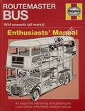Routemaster Bus 1954 onwards (all marks) - Enthusiasts' Manual by MORGAN, Andrew