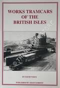 Works Tramcars of the British Isles by VOICE, David