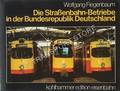 Die Straßenbahn-Betriebe in der Bundesrepublik Deutschalnd by FIEGENBAUM, Wolfgang