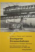Stuttgarter Strassenbahnen - Eine Dokumentation über die Strassenbahnlinien von 1868-1975 / Tramwaylines of Stuttgart (Germany) by BAUER, Gottfried; THEURER, Ulrich & JEANMAIRE, Claude