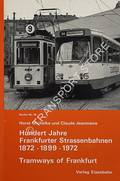 Hundert Jahre Frankfurter Strassenbahnen 1872-1899-1972 / Tramways of Frankfurt by MICHELKE, Horst & JEANMAIRE, Claude