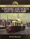 Regional Tramways - Yorkshire and North East of England by WALLER, Peter