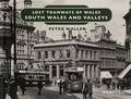 Lost Tramways of Wales - South Wales and Valleys by WALLER, Peter