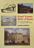 Good Houses Built of Stone - The houses and people of Leeds/Bradford 1600-1800 by SHEERAN, George