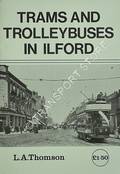 Trams and Trolleybuses in Ilford by THOMSON, L. A.