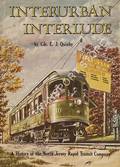 Interurban Interlude - A History of the North Jersey Rapid Transit Company by QUINBY, Cdr. E. J.