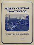 Jersey Central Traction Co. - Trolley to the Bayshore by EID, Joseph