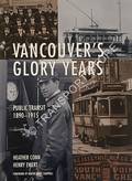 Vancouver's Glory Years: Public Transport 1890 - 1915 by CONN, Heather & EWERT, Henry