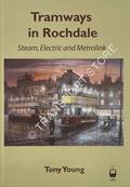 Tramways in Rochdale - Steam, Electric and Metrolink by YOUNG, Tony