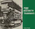 Port Elizabeth Tramways - A Short History of Port Elizabeth's Road Passenger Transport Services by SHIELDS, Graham