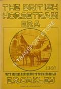 The British Horse Tram Era by OAKLEY, E. R.