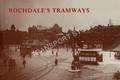 Rochdale's Tramways by TAYLOR, Clifford