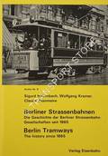 Berliner Strassenbahn - Die Geschichte der Berliner Strassenbahn-Gesellschaften seit 1865 / Berlin Tramways - The history of the Berlin Tramways since 1865 by HILKENBACH, Sigurd; KRAMER, Wolfgang & JEANMAIRE, Claude