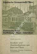 Straßen- und Überlandbahnen von Bern und Thun - Rollmaterial, Strecken, Entwicklung und Geschichte / Interurban and Streetcars of Berne and Thoune - History and Development of two Swiss Tramway Systems by JEANMAIRE, Claude