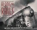 Along the Rails - The Lore and Romance of the Railroad by SOLOMON, Brian