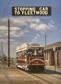 Stopping Car to Fleetwood - The Story of the Blackpool & Fleetwood Tramroad by TURNER, Brian