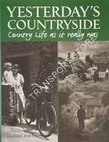 Yesterday's Countryside - Country Life as it Really Was by PORTER, Valerie