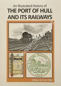 An Illustrated History of the Port of Hull and its Railways by FELL, Mike G.