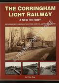 The Corringham Light Railway - A New History, including Kynoch's Works, Kynochtown/Coryton and the oli industry by KAY, Peter