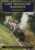 Lost Miniature Railways by JAMES, Jonathan