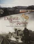 The Dingwall & Skye Railway - A pictorial record of the line to Kyle of Lochalsh by TATLOW, Peter