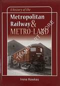 A History of the Metropolitan Railways & Metro-Land by HAWKES, Irene