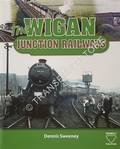 The Wigan Junction Railways by SWEENEY, Dennis