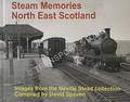 Steam Memories North East Scotland - Images from the Neville Stead collection by SPAVEN, David