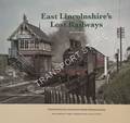 East Lincolnshire's Lost Railways by STENNETT, Alan
