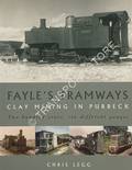 Fayle's Tramways - Clay Mining in Purbeck by LEGG, Chris