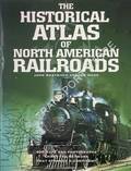 The Historical Atlas of North American Railroads by WESTWOOD, John & WOOD, Ian