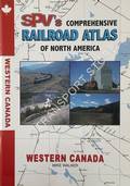 SPV's Comprehensive Railroad Atlas of North America - Western Canada by WALKER, Mike