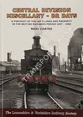 Central Division Miscellany - BR Days by COATES, Noel
