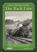 Book cover of The Back Line / The Back Line Revisited - A History of the Eastern reaches of the Great Northern Railway's Derbyshire Extension by REED, Hayden J.