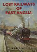Lost Railways of East Anglia by OPPITZ, Leslie