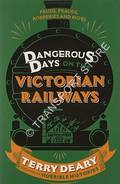 Dangerous Days on the Victorian Railways by DEARY, Terry