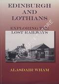 Edinburgh and Lothians - Exploring the Lost Railways by WHAM, Alasdair