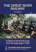 The Great Bush Railway - A history of the first 50 years from the beginnings in 1958 by OUGHTON, Ian